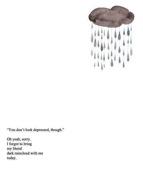you-dont-look-depressed-though-oh-yeah-sorry-i-forgot-to-bring-my-literal-dark-raincloud-with-me-quote-1